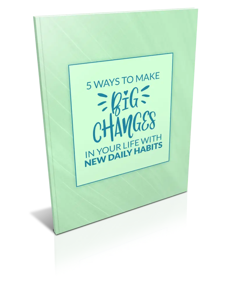 5 Ways To Make Big Changes In Your Life With New Daily Habits Plr Report Reports