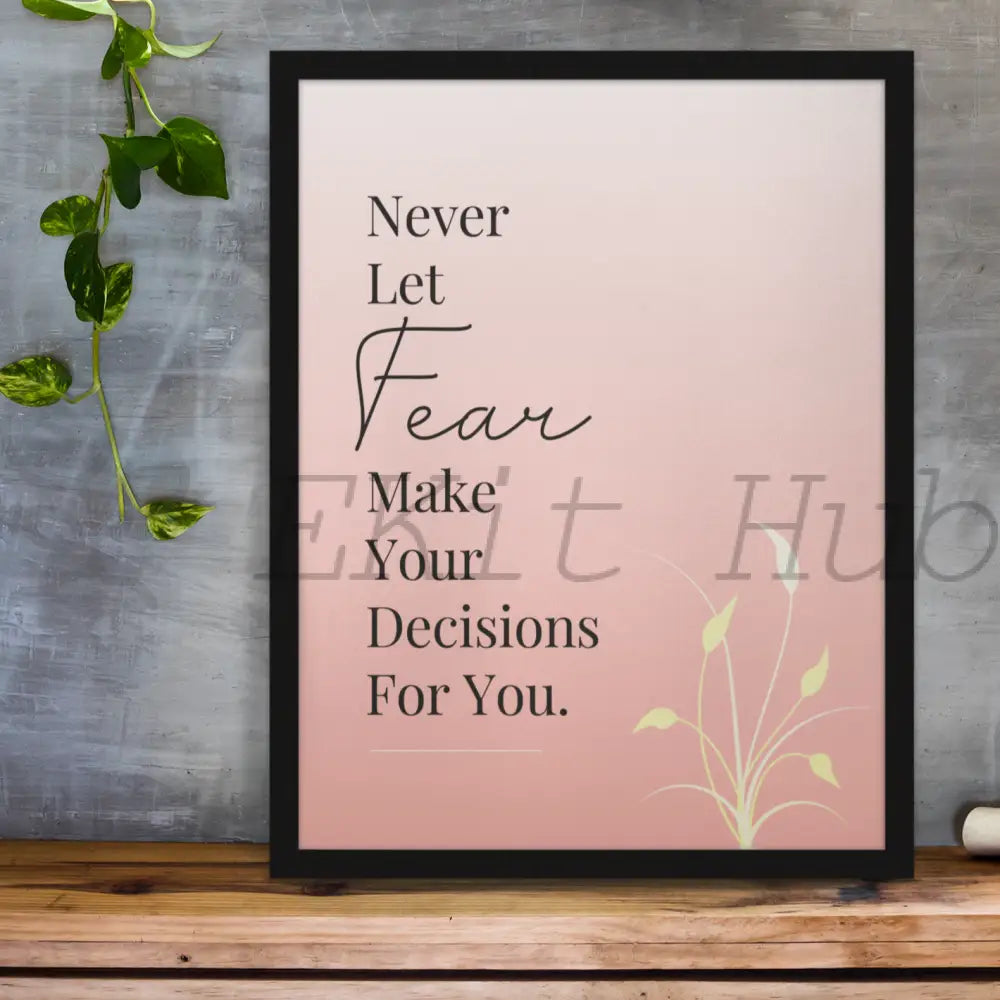 Never Let Fear Make Your Decisions Wall Art  PLR