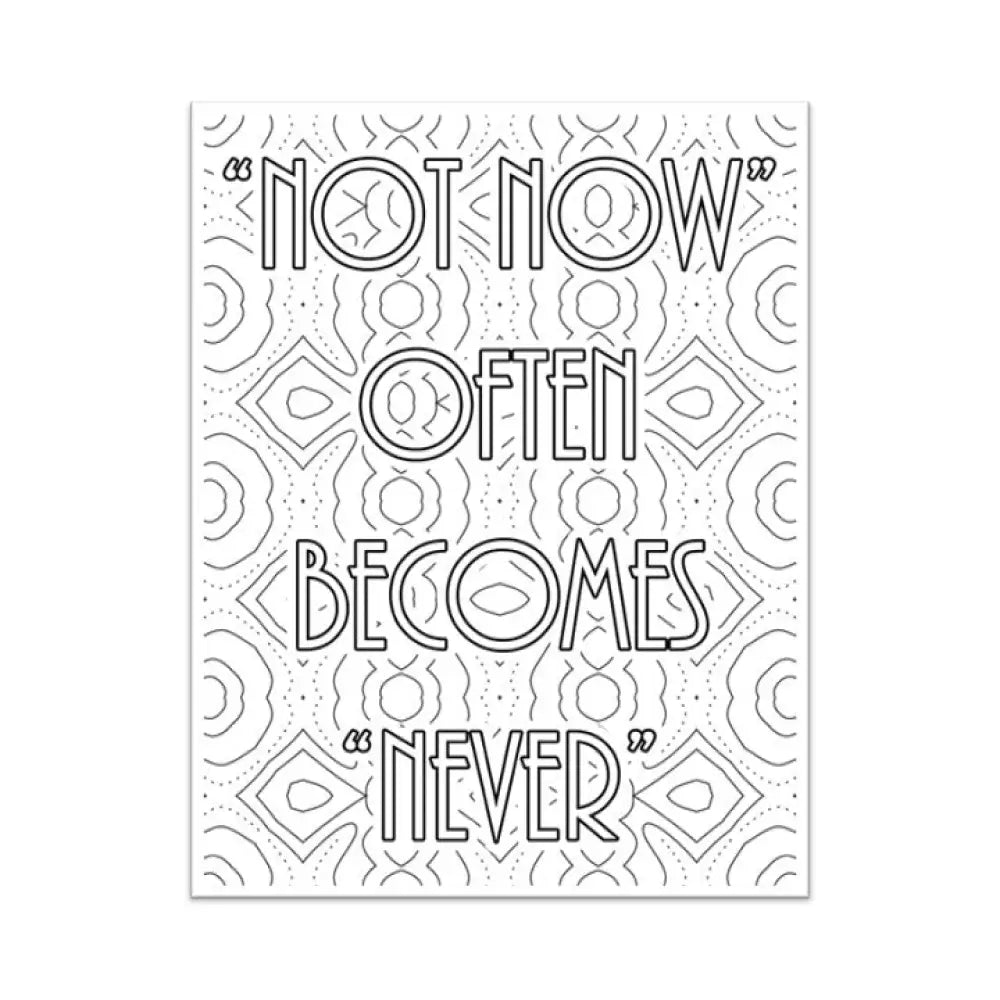 Not Now Often Becomes Never Stop Procrastinating Plr Coloring Page - Inspirational Content With