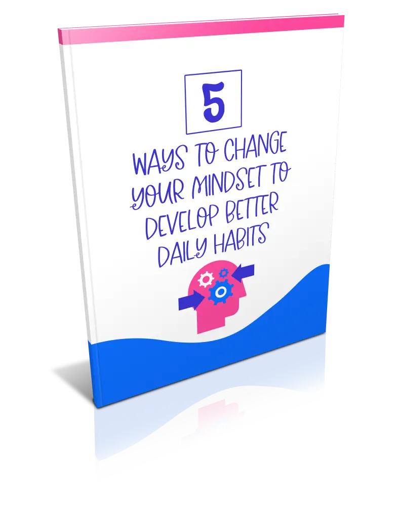 5 Ways to Change Your Mindset to Develop Better Daily Habits PLR Report
