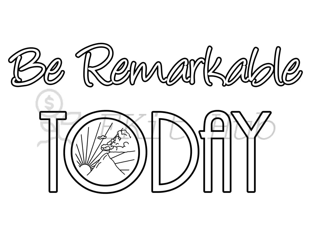 be remarkable today self-care printable plr coloring page