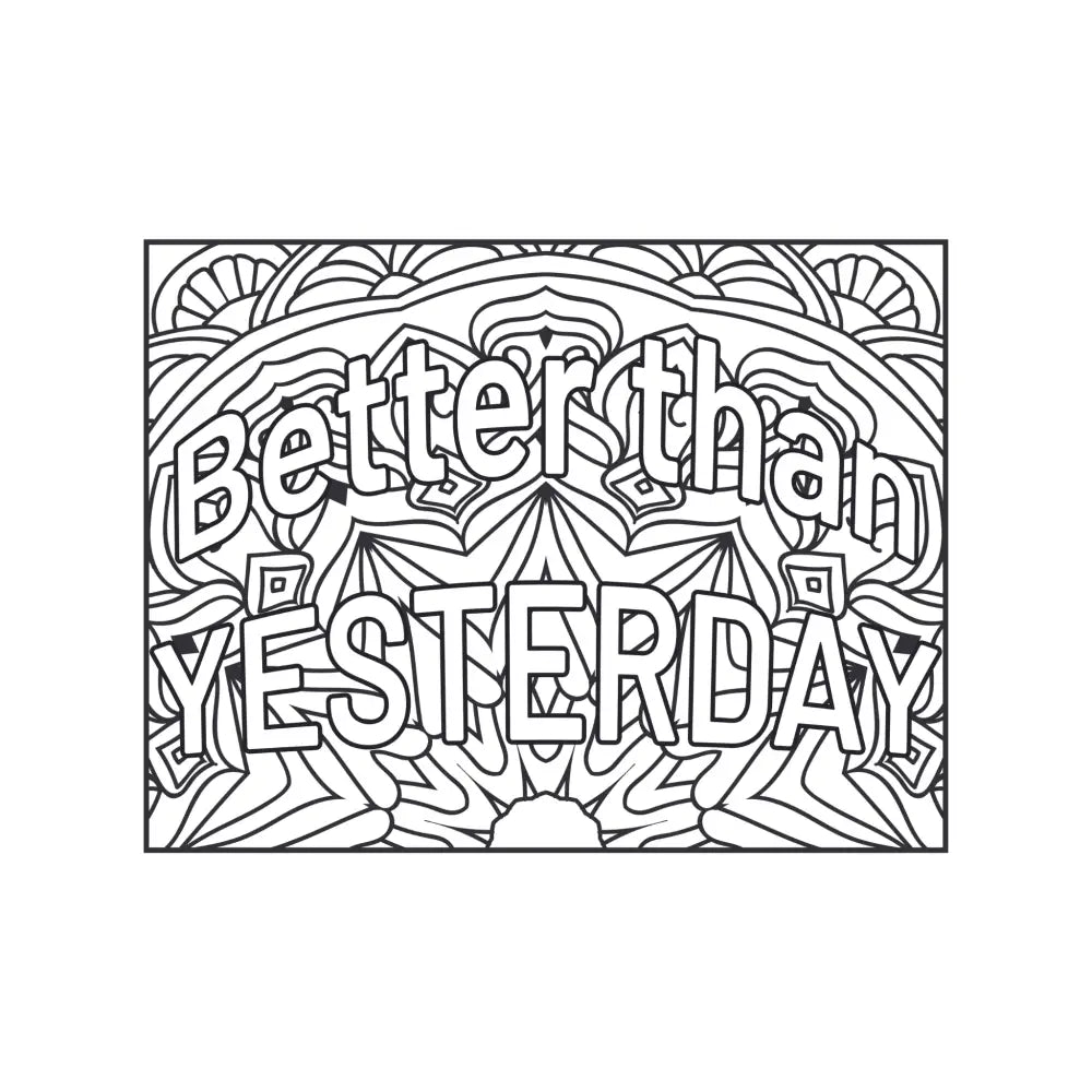 Better than Yesterday Printable Coloring Page Self-Love Productivity