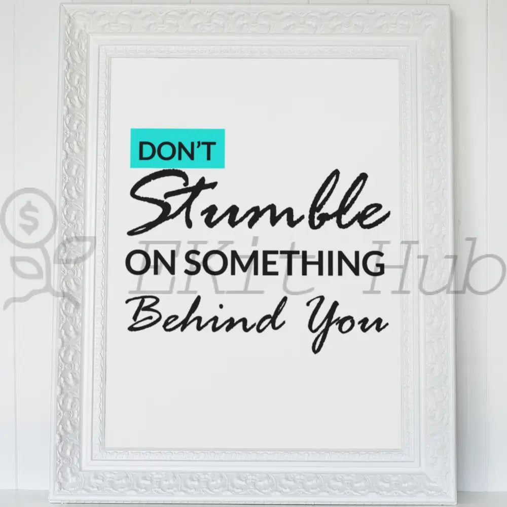 Dont Stumble On Something Behind You Plr Poster Graphic - For Print-On-Demand Wall Art And More