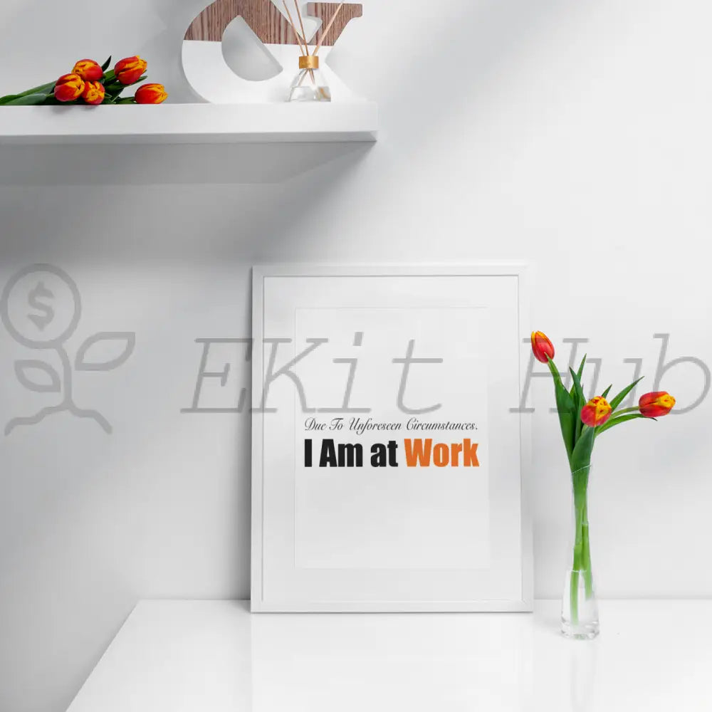 Due To Unforeseen Circumstances. I Am At Work Plr Poster Graphic - For Print-On-Demand Wall Art And