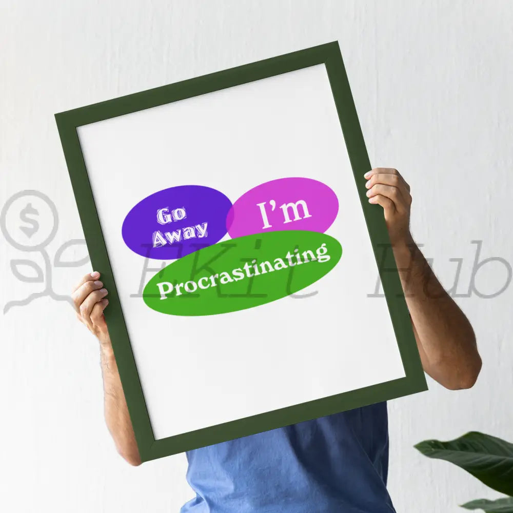 Go Away Im Procrastinating Plr Poster Graphic - For Print-On-Demand Wall Art And More Printable