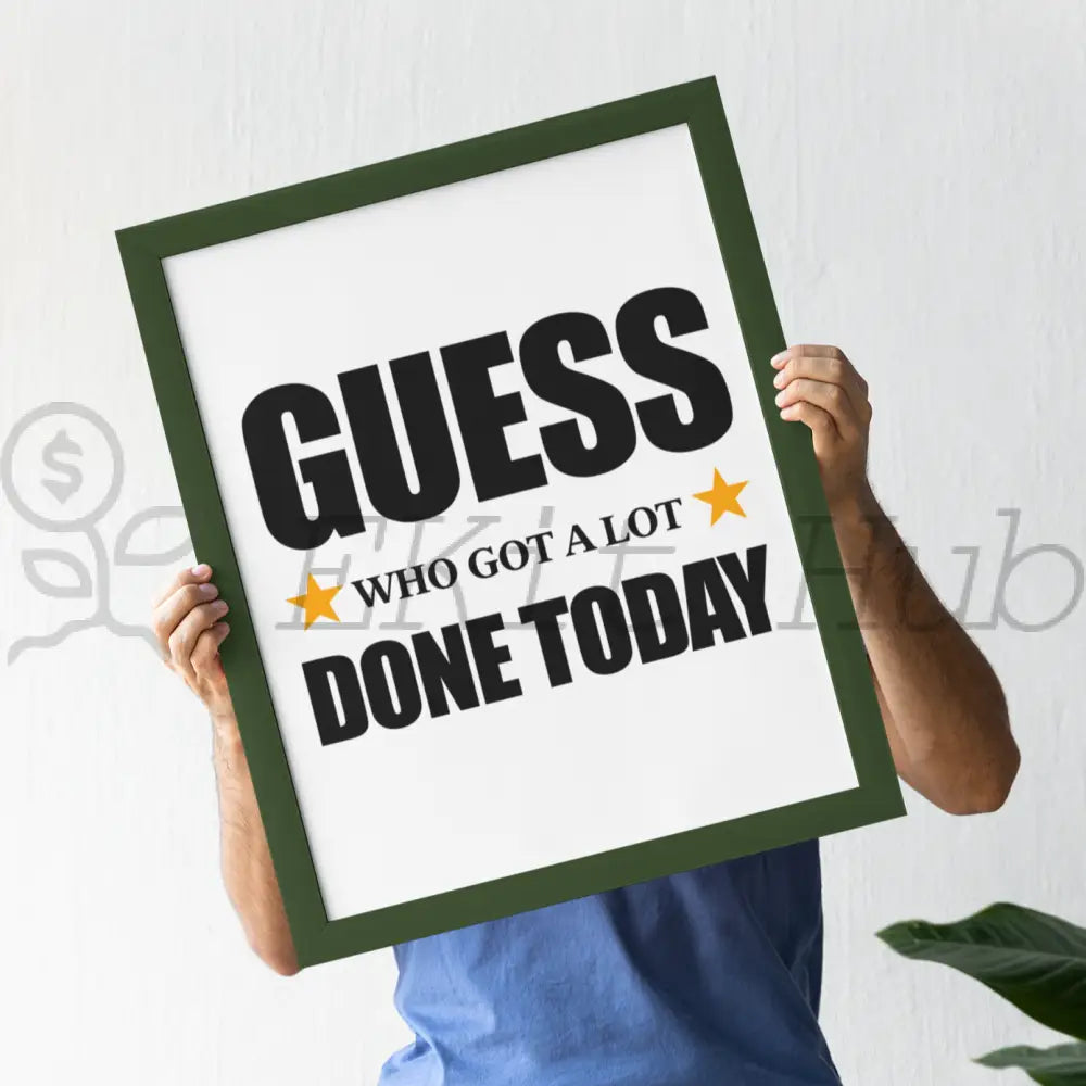 Guess Who Got A Lot Done Today Plr Poster Graphic - For Print-On-Demand Wall Art And More Printable