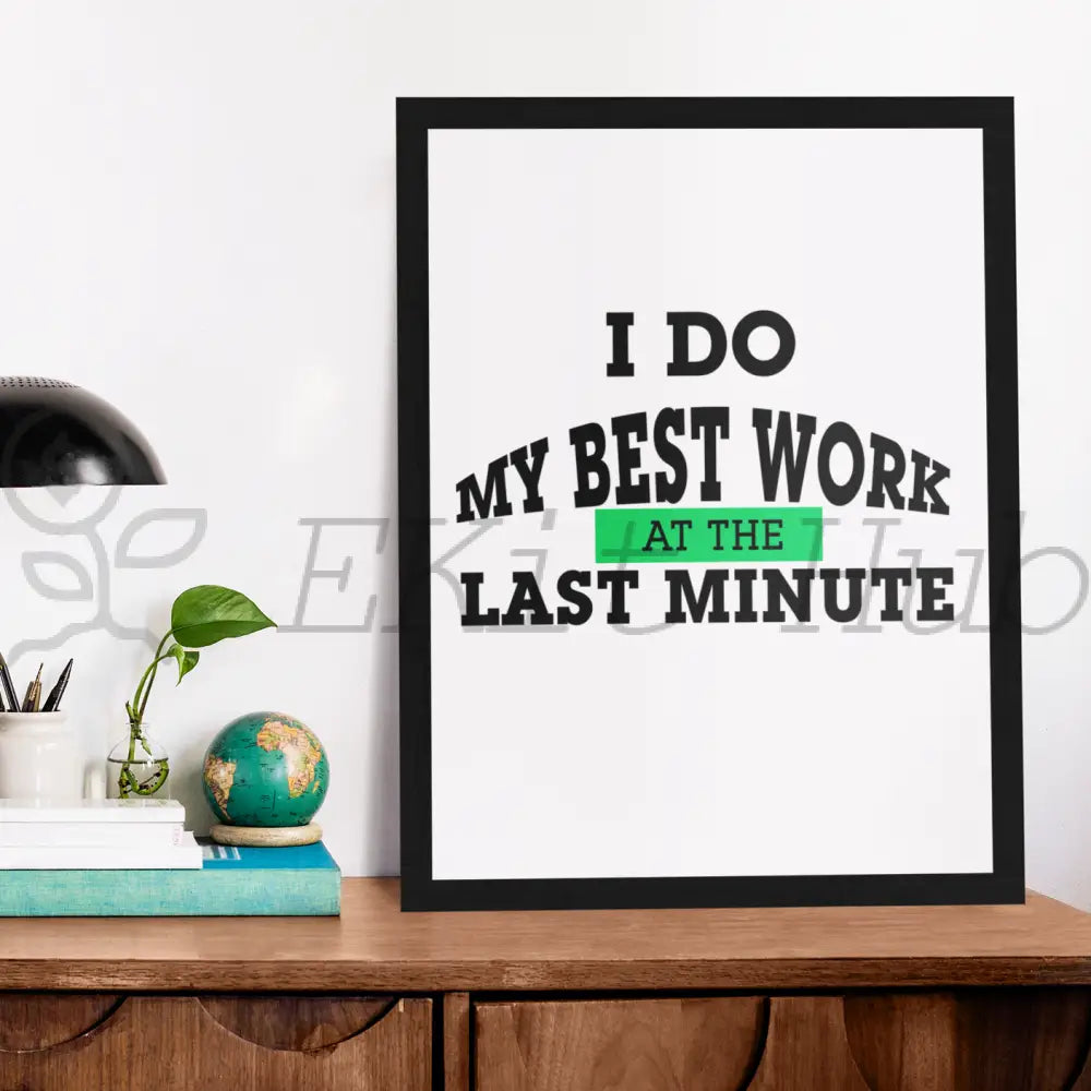 I Do My Best Work At The Last Minute Plr Poster Graphic - For Print-On-Demand Wall Art And More