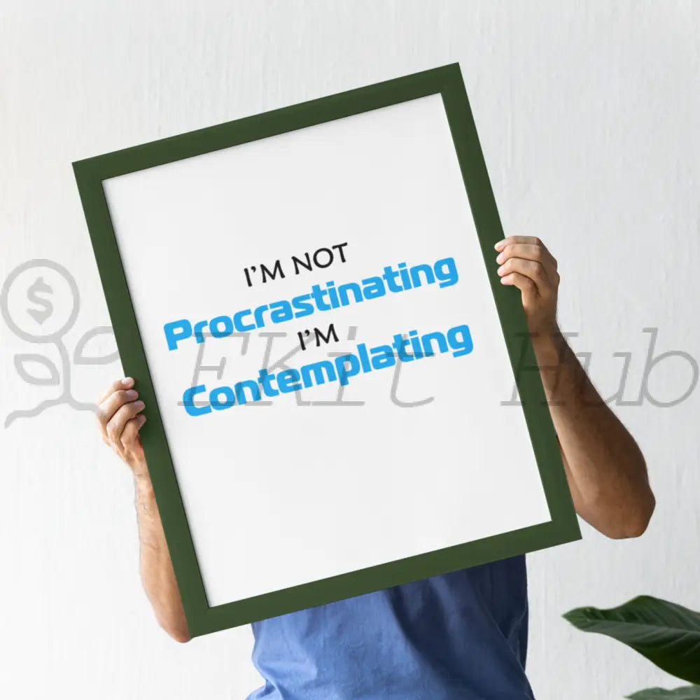 Im Not Procrastinating Contemplating Plr Poster Graphic - For Print-On-Demand Wall Art And More