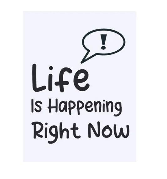 Life Is Happening Right Now Plr Poster Graphic - For Print-On-Demand Wall Art And More Printable