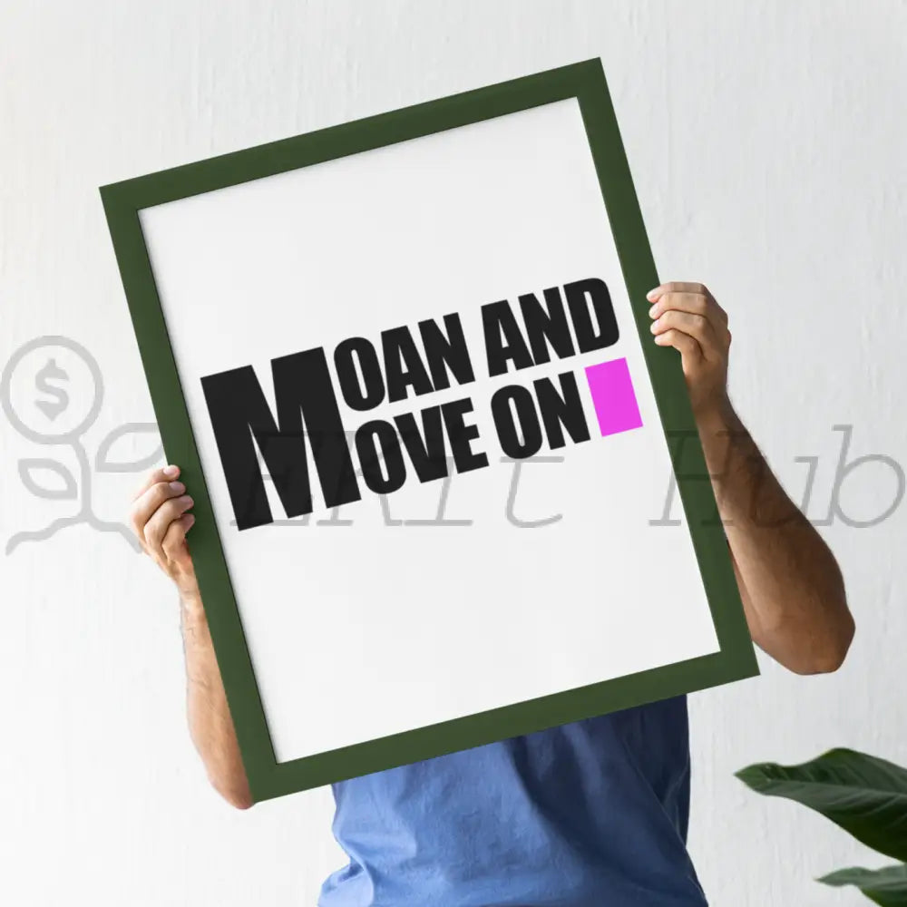 Moan And Move On Plr Poster Graphic - For Print-On-Demand Wall Art More Printable Graphics