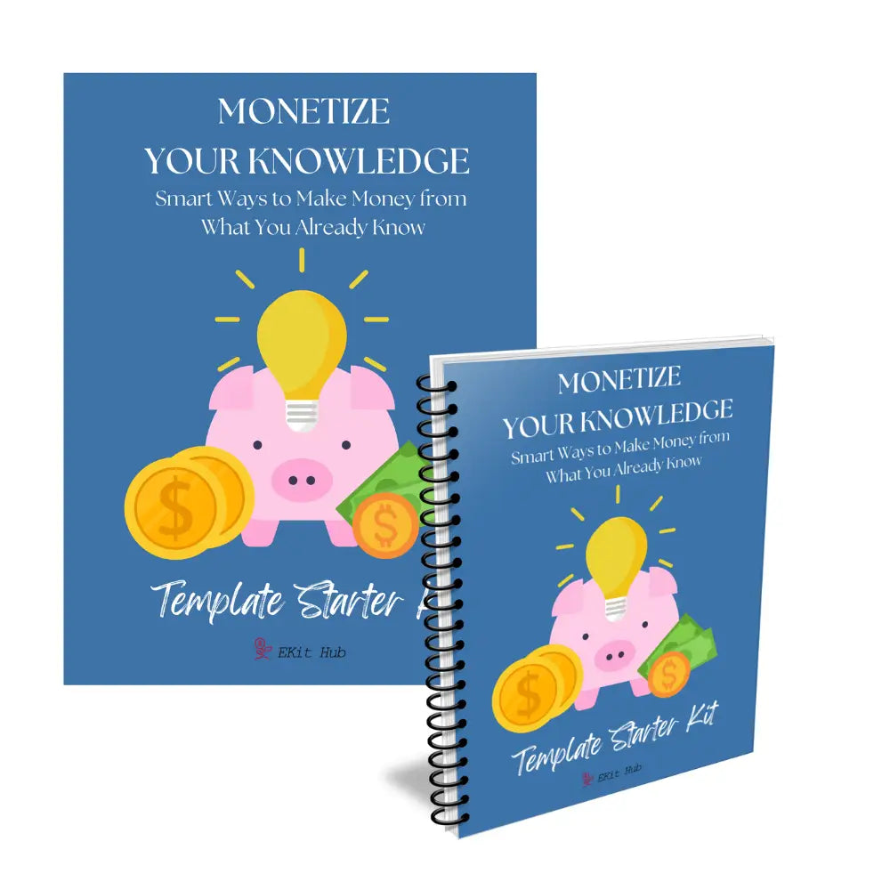 Monetize Your Knowledge Template Starter Kit: Smart Ways To Make Money From What You Already Know