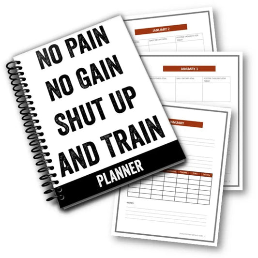 no pain no gain shut up and train PLR planner