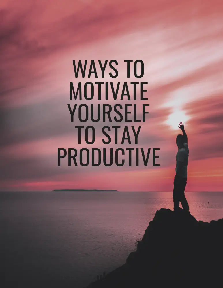 Ways To Motivate Yourself Stay Productive Plr Report Reports