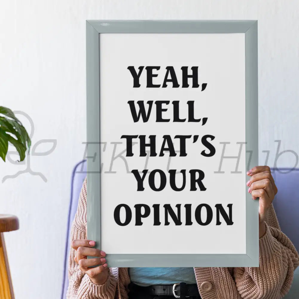 Yeah Well Thats Your Opinion Plr Poster Graphic - For Print-On-Demand Wall Art And More Printable