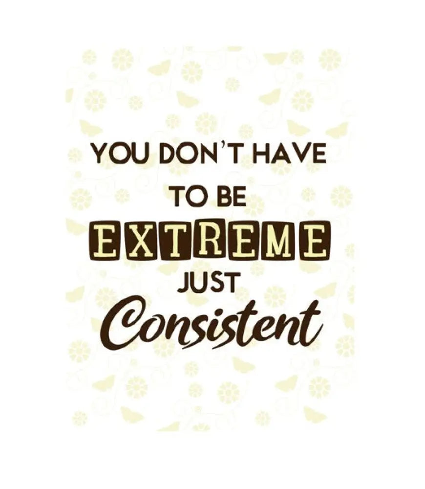 You Dont Have To Be Extreme Just Consistent Plr Poster Graphic - For Print-On-Demand Wall Art And